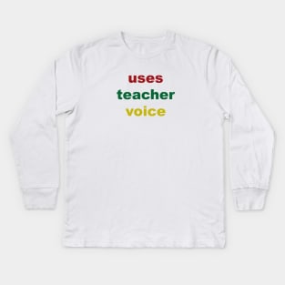 Uses Teacher Voice Kids Long Sleeve T-Shirt